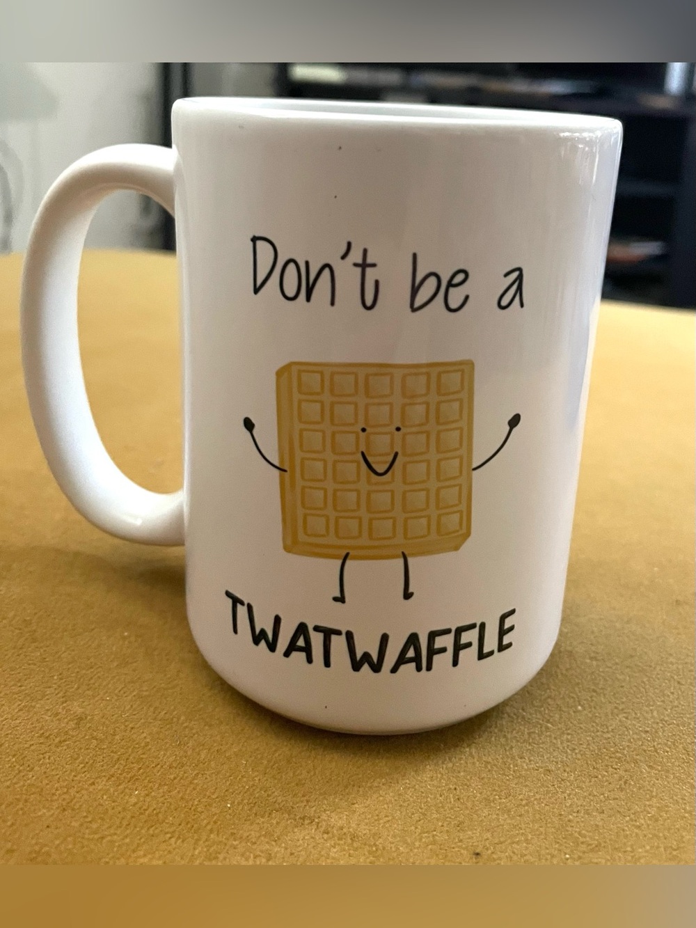 "Don't Be a Twatwaffle" Coffee Mug Ceramic